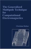 Generalized Multipole Technique for Computational Electromagnetics