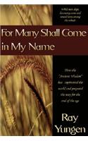 For Many Shall Come in My Name