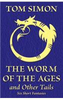 Worm of the Ages and Other Tails