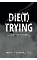 Die(t) Trying