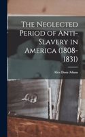 Neglected Period of Anti-Slavery in America (1808-1831)