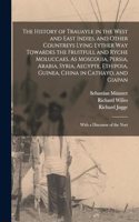 History of Trauayle in the West and East Indies, and Other Countreys Lying Eyther way Towardes the Fruitfull and Ryche Moluccaes. As Moscouia, Persia, Arabia, Syria, Aegypte, Ethipoia, Guinea, China in Cathayo, and Giapan