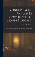 Monde Primitif, Analysé Et Comparé Avec Le Monde Moderne;