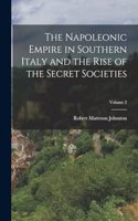 Napoleonic Empire in Southern Italy and the Rise of the Secret Societies; Volume 2