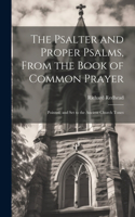 Psalter and Proper Psalms, From the Book of Common Prayer