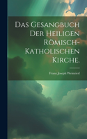 Gesangbuch der heiligen römisch-katholischen Kirche.