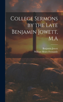 College Sermons by the Late Benjamin Jowett, M.A