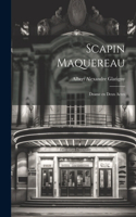 Scapin maquereau; drame en deux actes