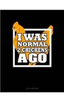 I Was Normal 2 Chickens Ago