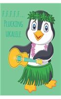 Penguin F.F.F.F.F... Plucking Ukulele Music Book With Ukulele Cord Chart, Ukulele Tabs For Adults Learning To Play The Ukulele