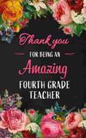 Thank you for being an Amazing Fourth Grade Teacher: 4th Grade Teacher Appreciation Gift: Blank Lined 6x9 Floral Notebook, Journal, Perfect Graduation Year End, gratitude Gift for Special Teachers & In