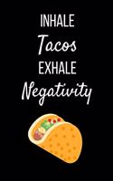 Inhale Tacos Exhale Negativity