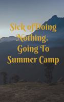 Sick Of Doing Nothing Going To Summer Camp