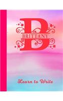 Brittany Learn to Write: Personalized Letter B First Name Handwriting Primary Composition Practice Paper Glossy Pink & Blue Watercolor Effect Notebook Cover Dashed Midline W