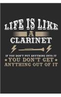 Life Is Like a Clarinet If You Don't Put Anything Into It You Don't Get Anything Out Of It