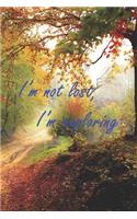 I'm Not Lost, I'm Exploring: Cute Autumn Landscape Notebook Journal - amazing quote