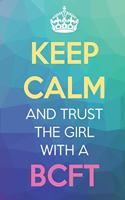 Keep Calm And Trust The Girl With A BCFT: Keep Calm Name Professional Title Journal Diary Notebook with Cover Degree License Certification Credential