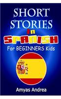 SHORT STORIES IN SPANISH For BEGINNERS Kids: A Unique Spanish English Parallel Text Book Volume 1!