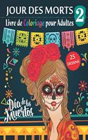 Jour des morts 2 - Livre de Coloriage pour Adultes: Dia de los Muertos - 25 Illustrations (Mandalas) à COLORIER - Volume 2