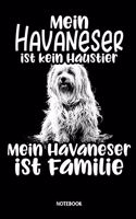 Mein Havaneser ist kein Haustier Mein Havaneser ist Familie Notebook
