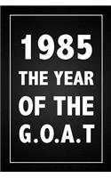 1985 The Year Of The G.O.A.T.: Birthday Gift Lined Notebook For The Greatest Of All Time Friend Or Relative Born In 1985, Fun and Practical Alternative to a Birthday Card for Men 