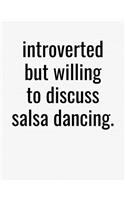 Introverted But Willing To Discuss Salsa Dancing: College Ruled Composition Notebook