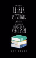 Grossartiger Lehrer Ist Schwer Zu Finden, Hart Zu Verlassen Und Unmöglich Zu Vergessen Notizbuch