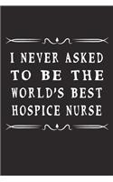 I Never Asked To Be The World's Best Hospice Nurse