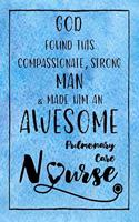 God Found this Strong Man & Made Him an Awesome Pulmonary Care Nurse: Journal for Thoughts and Musings