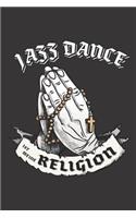 Jazz Dance Ist Meine Religion: DIN A5 6x9 I 120 Seiten I Blanko I Notizbuch I Notizheft I Notizblock I Geschenk I Geschenkidee