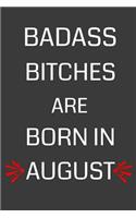 Badass Bitches Are Born in August