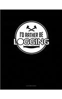 I'd Rather Be Logging: 5 Column Ledger(41 5 Column Ledger)
