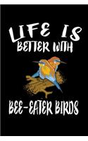 Life Is Better With Bee-Eater Birds