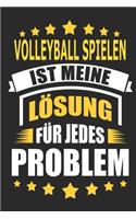 Volleyball spielen ist meine Lösung für jedes Problem