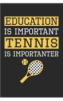 Education is Important Tennis Is Importanter - Tennis Training Journal - Tennis Notebook - Gift for Tennis Player