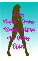 Every August Coming Badass Bitches Are Getting Older: Birthday Presents For Women Friend Or Coworker - August Birthday Gift - Funny Gag Gift - Funny Birthday Gift - Born In August(1 Birthday Line Journal - Funny Birthday Present for Women - Bithday Gag Gift for Best Friend, Sister)