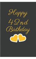 Happy 42nd Birthday: 42nd Birthday Gift / Journal / Notebook / Unique Greeting Cards Alternative Heart Theme