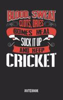 Blood clots sweat dries bones heal. Suck it up and keep Cricket