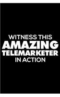 Witness This Amazing Telemarketer in Action: Funny Writing Notebook, Journal for Work, 6x9 Ruled, Daily Diary, Planner, Organizer for Telemarketers