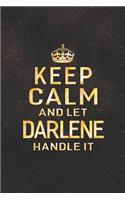 Keep Calm and Let Darlene Handle It: First Name Funny Sayings Personalized Customized Names Women Girl Gift Notebook Journal