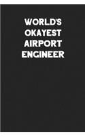 World's Okayest Airport Engineer: Blank Lined Career Notebook Journal