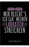 Mir Reicht's Ich Geh' Meinen Labrador Streicheln Notizbuch