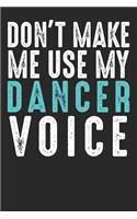 Don´t Make Me Use My Dancer Voice