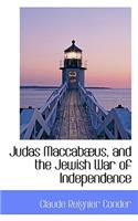 Judas Maccab Us, and the Jewish War of Independence