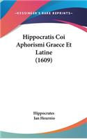 Hippocratis Coi Aphorismi Graece Et Latine (1609)