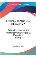 Histoire Des Plantes De L'Europe V2: Et Des Plus Usitees Qui Viennent D'Asie, D'Afrique Et D'Amerique (1753)