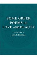 Some Greek Poems of Love and Beauty