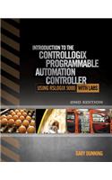 Introduction to the Controllogix Programmable Automation Controller with Labs: Programming the Controllogix Family of Plcs Using Rslogix 5000 Software With Labs(English)