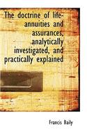 The Doctrine of Life-Annuities and Assurances, Analytically Investigated, and Practically Explained