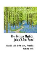 The Persian Mystics. Jalalu'd-Din Rumi